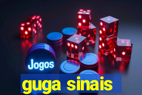 guga sinais